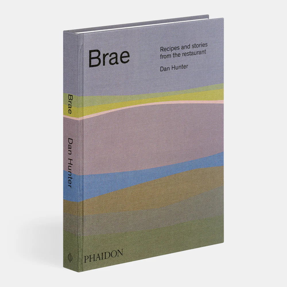 Brae: Recipes and stories from the restaurant — Dan Hunter