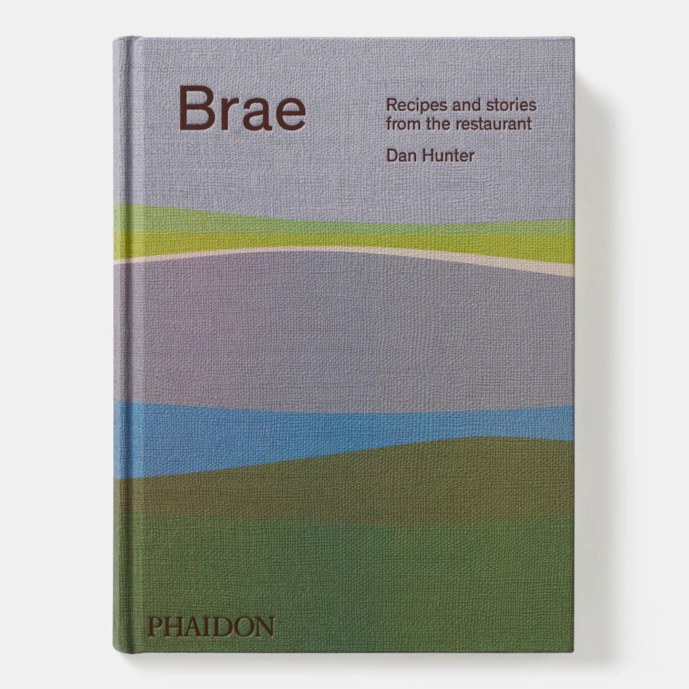 Brae: Recipes and stories from the restaurant — Dan Hunter