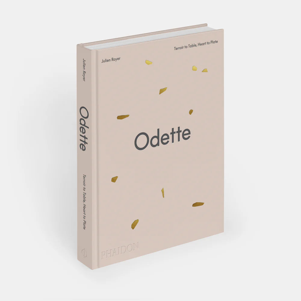 Odette: Terroir to Table, Heart to Plate [A Cookbook] — Julien Royer