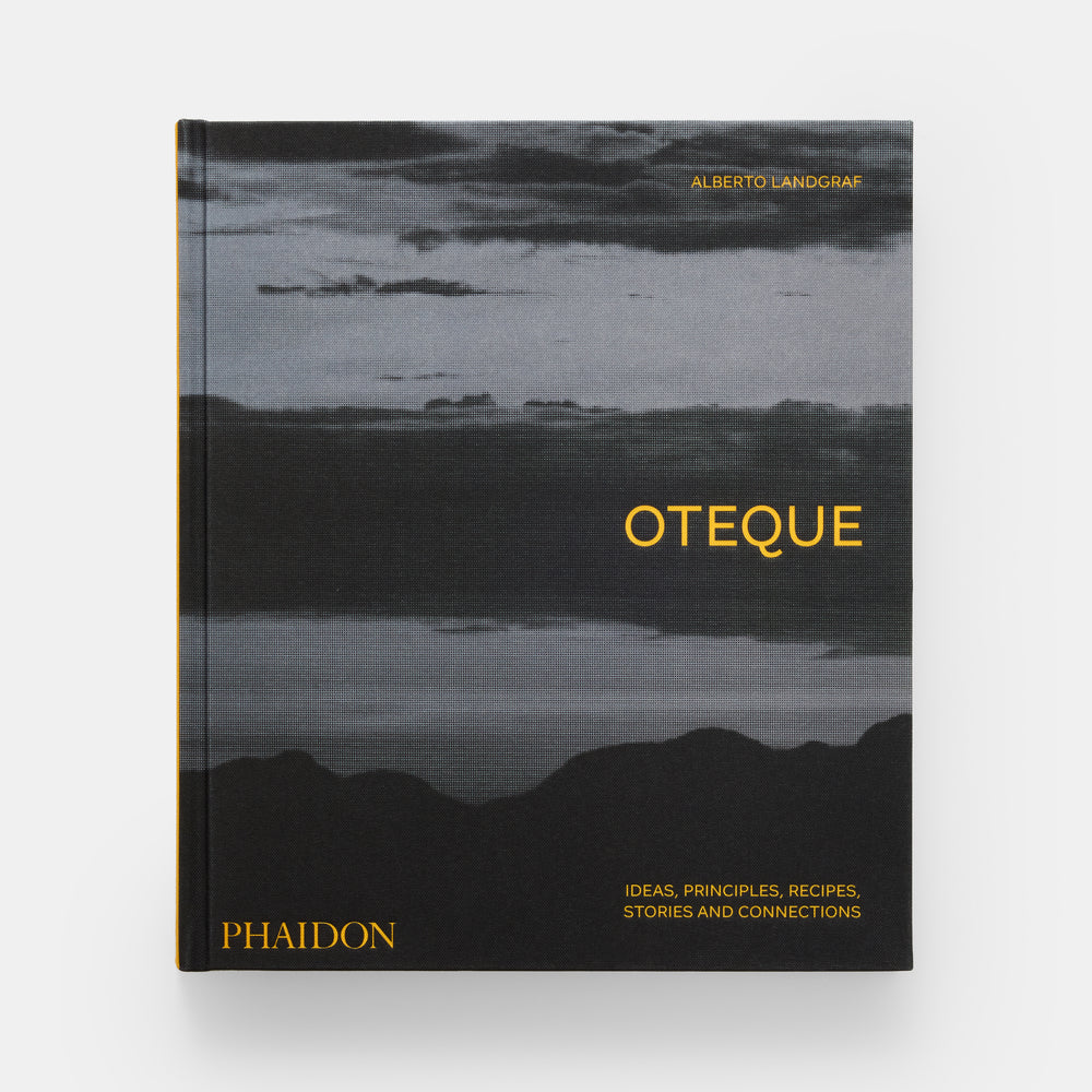 Oteque: Ideas, Principles, Recipes, Stories and Connections [A Cookbook] — Alberto Landgraf