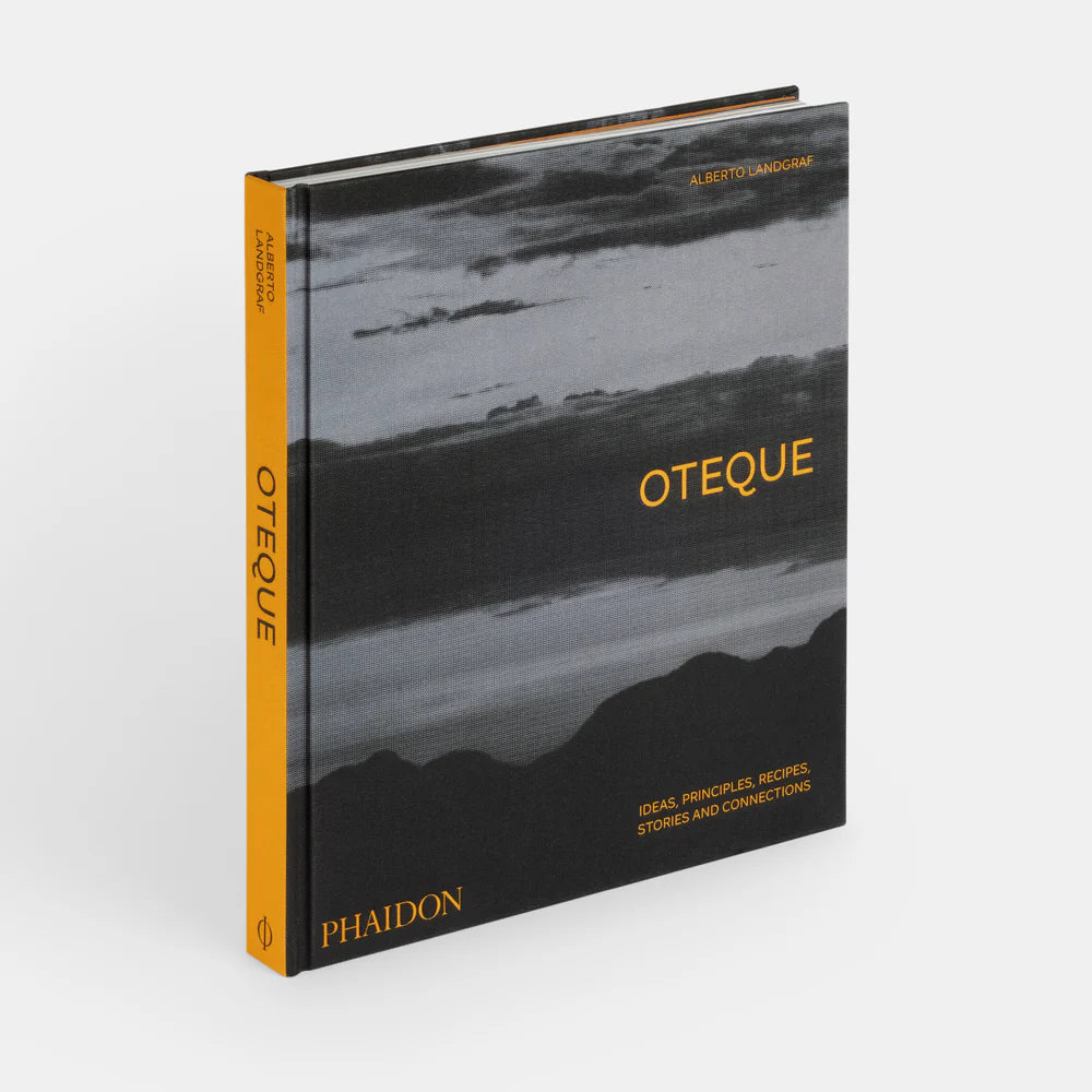 Oteque: Ideas, Principles, Recipes, Stories and Connections [A Cookbook] — Alberto Landgraf